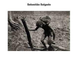 Sebastiâo Salgado
 