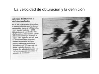 La velocidad de obturación y la definición
 