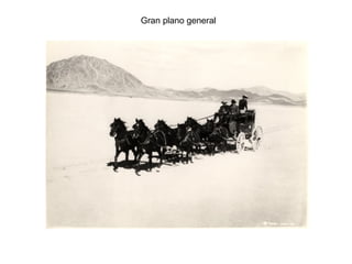 Gran plano general
 