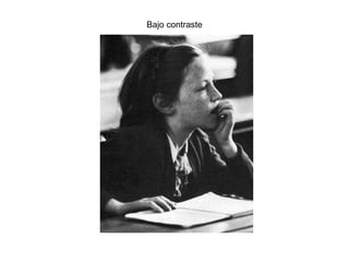 Bajo contraste
 