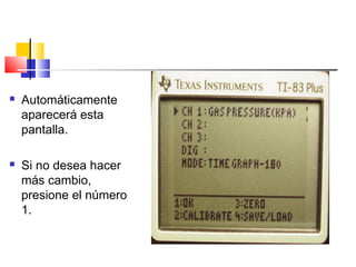  Automáticamente
aparecerá esta
pantalla.
 Si no desea hacer
más cambio,
presione el número
1.
 
