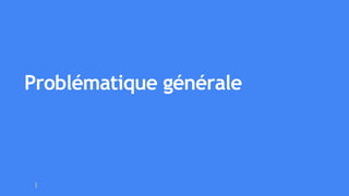Problématique générale
 