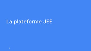 La plateforme JEE
 