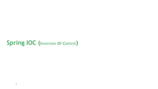 Spring IOC (Inversion Of Control)
 