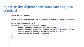 Injection des dépendances dans une app java
standard
 