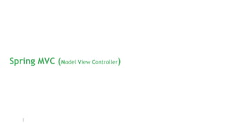 Spring MVC (Model View Controller)
 