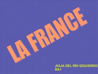 LA FRANCE JULIA DEL RÍO IZQUIERDO BA1 