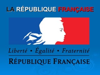 LA   RÉPUBLIQUE   FRANÇAISE 