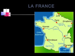 LA FRANCE
La France est traversée
par 5 fleuves:
La Loire- le plus long
fleuve français
La Seine- le fleuve qui
traverse Paris
La Garonne
Le Rhin
Le Rhône- équipé de
centrales hydrauliques
Repère-les sur la carte!
 