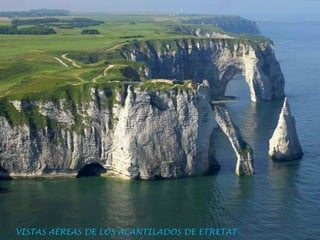 VISTAS AÉREAS DE LOS ACANTILADOS DE ETRETAT
 