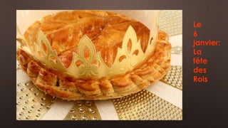 Le 
6 
janvier: 
La 
fête 
des 
Rois 
 