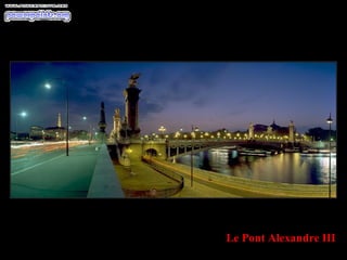Le Pont Alexandre III
 