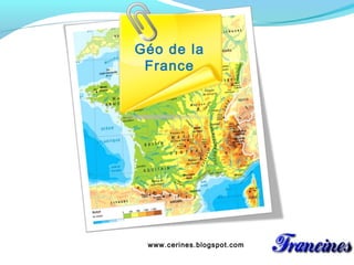 Géo de la
France

www.cerines.blogspot.com

 