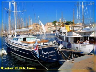 Breakfast Of Rich, Cannes
 