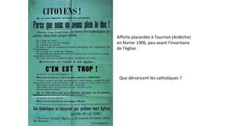 Que dénoncent les catholiques ?
Affiche placardée à Tournon (Ardèche)
en février 1906, peu avant l’inventaire
de l’église.
 