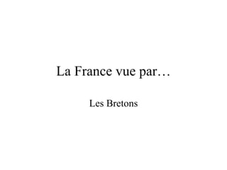 La France vue par… Les Bretons 