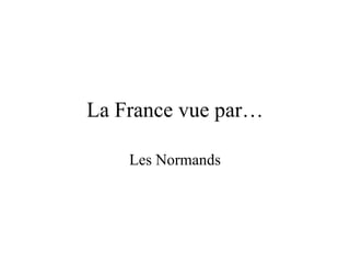 La France vue par… Les Normands 
