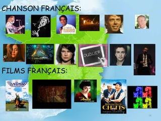 CHANSON FRANÇAIS:
14
FILMS FRANÇAIS:
 