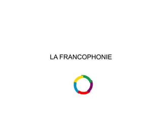 LA FRANCOPHONIE 