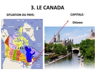 3. LE CANADA
SITUATION DU PAYS: CAPITALE:
Ottawa
 