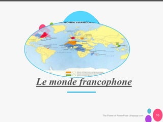 The Power of PowerPoint | thepopp.com
Le monde francophone
16
 