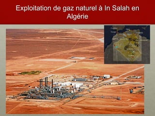 Exploitation de gaz naturel à In Salah en
Algérie
 