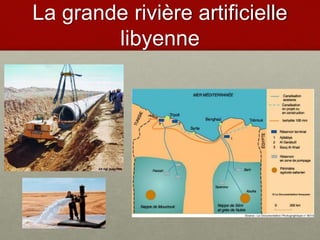 La grande rivière artificielle
libyenne
 