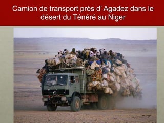 Camion de transport près d’ Agadez dans le
désert du Ténéré au Niger
 