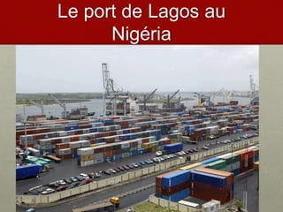 Le port de Lagos au
Nigéria
 