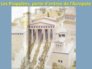 Les Propylées, porte d’entrée de l’Acropole
 