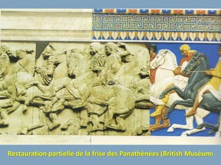 Restauration partielle de la frise des Panathénées (British Muséum)
 