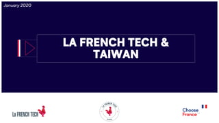 LA FRENCH TECH &
TAIWAN
January 2020
 