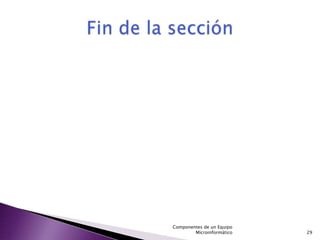 Componentes de un Equipo
        Microinformático   29
 