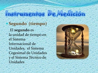  Segundo (tiempo)
  El segundo es
 la unidad de tiempo en
 el Sistema
 Internacional de
 Unidades, el Sistema
 Cegesimal ...