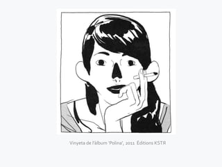 Vinyeta de l’{lbum ‘Polina’, 2011 Éditions KSTЯ
 