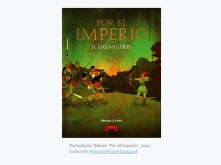 Portada de l’{lbum ‘Por el Imperio’, 2010
Colección Poisson Pilote,Dargaud
 