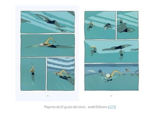 Pàgines de El gusto del cloro. 2008 Éditions KSTЯ
 