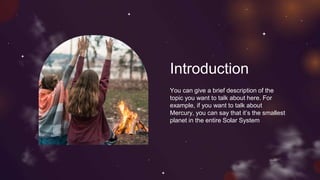 You can give a brief description of the
topic you want to talk about here. For
example, if you want to talk about
Mercury, you can say that it’s the smallest
planet in the entire Solar System
Introduction
 