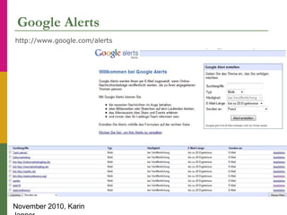 November 2010, Karin
Google Alerts
http://www.google.com/alerts
 