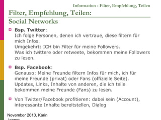 November 2010, Karin
Information - Filter, Empfehlung, Teilen
Filter, Empfehlung, Teilen:
Social Networks
 Bsp. Twitter:
...