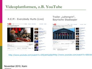 November 2010, Karin
Videoplattformen, z.B. YouTube
http://www.youtube.com/watch?v=E8V1K0
Trailer „Lohengrin“,
Bayrische S...