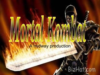 A midway production Mortal Kombat 