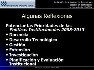 Algunas Reflexiones Potenciar las Prioridades de las  Políticas Institucionales 2008-2013  :   Docencia  Desarrollo Tecnológico Gestión Extensión  Investigación  Planificación y Evaluación Institucional 