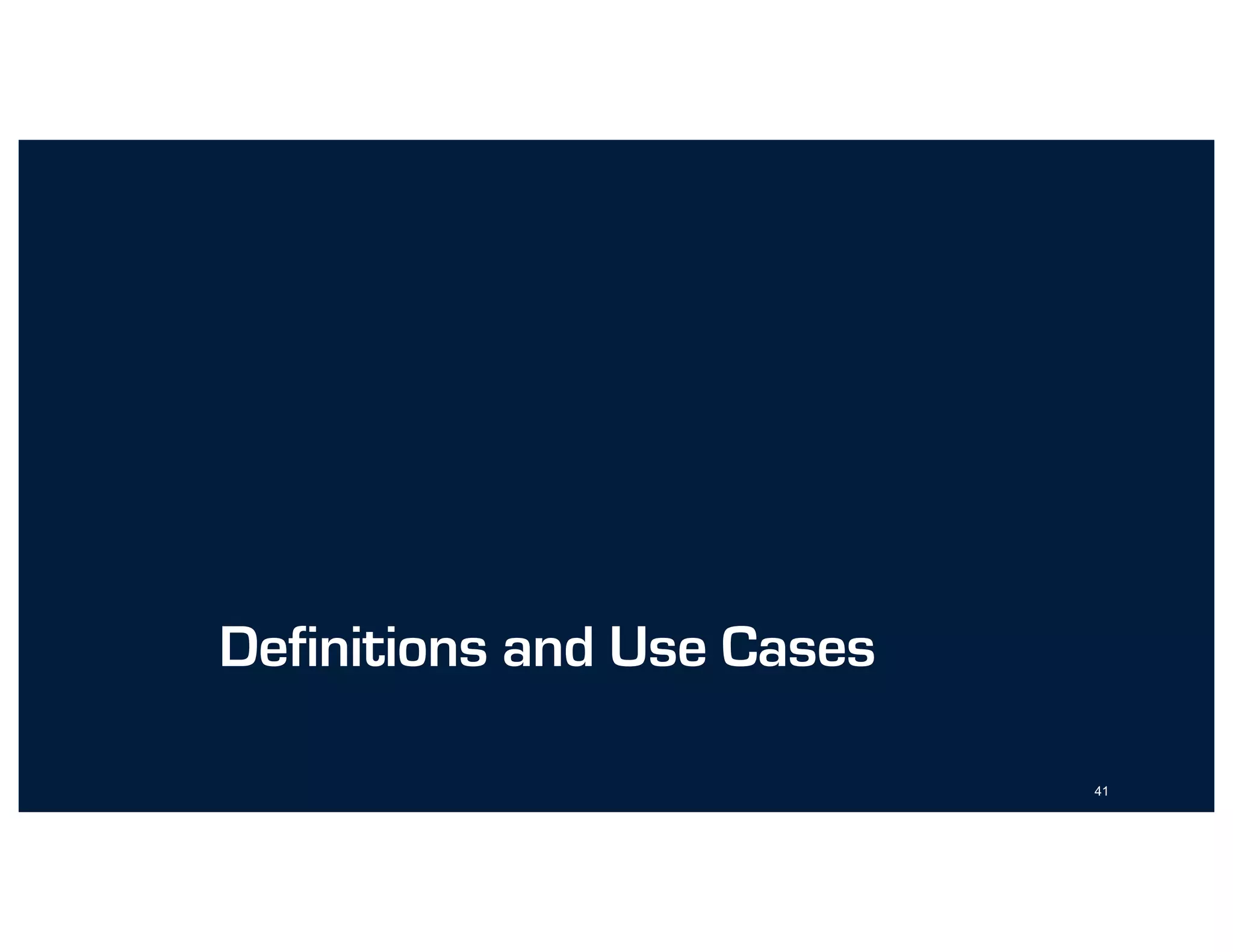 Definitions and Use Cases
41
 