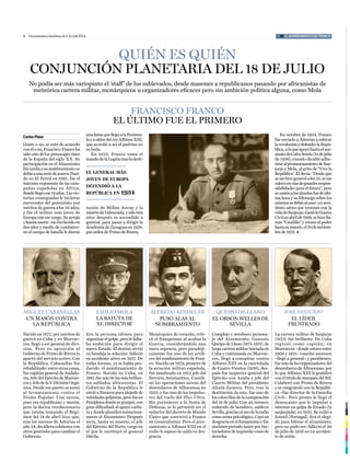 6   Documentos Inéditos de LA GACEtA                                                                                                                     #1 EL NOMBRAMIENTO DE FRANCO




              Quién es Quién
    conjunción planetaria del 18 de julio
    No podía ser más variopinto el ‘staff ’ de los sublevados, desde masones a republicanos pasando por africanistas de
     meteórica carrera militar, monárquicos u organizadores eficaces pero sin ambición política alguna, como Mola


                                                           Francisco Franco
                                                       el último Fue el primero
                                       una fama que llegó a la Penínsu-                                                                                   En octubre de 1934, Franco
Carlos Plaza
                                       la y a oídos del rey Alfonso XIII,                                                                             fue enviado a Asturias a sofocar
Guste o no, se esté de acuerdo         que accedió a ser el padrino en                                                                                la revolución y defender la Repú-
con él o no, Francisco Franco ha       su boda.                                                                                                       blica, a la que apoyó hasta el ase-
sido uno de los personajes clave          En 1923, Franco toma el                                                                                     sinato de Calvo Sotelo (13 de julio
de la España del siglo XX. Su          mando de la Legión tras la desti-                                                                              de 1936), cuando decidió adhe-
participación en el Alzamiento                                                                                                                        rirse al pronunciamiento de San-
fue tardía y su nombramiento se                                                                                                                       jurjo y Mola, al grito de “Viva la
debió a una serie de azares. Naci-     el general más                                                                                                 República”. Él decía: “Desde que
do en El Ferrol en 1892, fue el        joven de europa                                                                                                se me hizo general a los 33, se me
máximo exponente de las cam-                                                                                                                          colocó en vías de grandes respon-
pañas españolas en África,             defendió a la                                                                                                  sabilidades para el futuro”, pero
donde llegó con 19 años. Las vic-      república en 1934                                                                                              su unión a los alzados fue de últi-
torias conseguidas le hicieron                                                                                                                        ma hora y su liderazgo sobre los
merecedor del generalato por                                                                                                                          mismos se debió al azar: un acci-
méritos de guerra a los 33 años,       tución de Millán Astray y la                                                                                   dente aéreo que terminó con la
y fue el militar más joven de          muerte de Valenzuela, y sólo tres                                                                              vida de Sanjurjo. Ganó la Guerra
Europa con ese rango. Su arrojo        años después es ascendido a                                                                                    Civil en abril de 1939, se hizo lla-
y buena suerte –no fue herido en       general, para pasar a dirigir la                                                                               mar “Caudillo” y retuvo el poder
dos años y medio de combates–          Academia de Zaragoza en 1928,                                                                                  hasta su muerte, el 20 de noviem-
en el campo de batalla le dieron       por orden de Primo de Rivera.                                                                                  bre de 1975. l




miguel cabanellas                            emilio mola                    alFredo Kindelán                     Queipo de llano                           josé sanjurjo
 un masón contra                             la batuta de                      puso alas al                     el orson welles de                             el líder
   la república                              ‘el director’                   nombramiento                             sevilla                                 Frustrado
Nacido en 1872, por méritos de         Era la persona idónea para           Monárquico de corazón, criti-       Complejo y novelesco persona-         La carrera militar de Sanjurjo
guerra en Cuba y en Marrue-            organizar el golpe, pero le falta-   có el franquismo al acabar la       je del Alzamiento. Gonzalo            (1872) fue brillante. De Cuba
cos, llegó a ser general de divi-      ba ambición para dirigir el          Guerra, considerándolo una          Queipo de Llano (1875-1951), de       regresó como capitán; en
sión. Pero su oposición al             nuevo Estado. El destino sirvió      mera regencia, pero paradóji-       larga carrera militar iniciada en     Marruecos –donde estuvo entre
Gobierno de Primo de Rivera lo         en bandeja la solución: falleció     camente fue uno de los artífi-      Cuba y continuada en Marrue-          1909 y 1921– cosechó ascensos
apartó del servicio activo. Con        en accidente aéreo en 1937. De       ces del nombramiento de Fran-       cos, llegó a conspirar contra         –llegó a general– y parabienes:
la República, Cabanellas fue           todas formas, ya se había pro-       co. Nacido en 1879, pionero de      Alfonso XIII en la cuartelada         fue uno de los organizadores del
rehabilitado: entre otras cosas,       ducido el nombramiento de            la aviación militar española,       de Cuatro Vientos (1930), des-        desembarco de Alhucemas, por
fue capitán general de Andalu-         Franco. Nacido en Cuba, en           fue nombrado en 1913 jefe del       pués fue inspector general del        lo que Alfonso XIII le gratificó
cía, Jefe del Ejército de Marrue-      1887, fue uno de los más brillan-    Servicio Aeronaútico. Coordi-       Ejército con Azaña y jefe del         con el título de marqués del Rif.
cos y Jefe de la V División Orgá-      tes soldados africanistas. El        nó las operaciones aéreas del       Cuarto Militar del presidente         Colaboró con Primo de Rivera
nica. Desde ese puesto se sumó         Gobierno de la República le          desembarco de Alhucemas en          Alcalá-Zamora. Pero, tras la          y se congratuló con la Repúbli-
al levantamiento contra el             envió a Navarra para alejarle de     1925; y fue uno de los impulso-     destitución de este, fue uno de       ca –fue director de la Guardia
Frente Popular. Una rareza,            veleidades golpistas, pero fue en    res del vuelo del Plus Ultra.       los cabecillas de la conspiración     Civil–. Pero pronto le llegó el
pues era republicano y masón,          Pamplona donde se granjeó, con       Sin pertenecer a la Junta de        del 18 de julio. Con un número        desencanto que le impulsó a
pero la deriva revolucionaria          gran dificultad, el apoyo carlis-    Defensa, se le permitió ser el      reducido de hombres, sublevó          intentar un golpe de Estado (la
que estaba tomando el Régi-            ta y donde planificó minuciosa-      redactor del decreto de Mando       Sevilla, gracias al uso de la radio   sanjurjada), en 1932. Se exilió a
men del 14 de abril hizo que,          mente el Alzamiento. Después         Único que convirtió a Franco        como arma psicológica. Cayó en        Estoril (Portugal). Era el elegi-
tras los sucesos de Asturias el        sería, hasta su muerte, el jefe      en Generalísimo. Pero el acer-      desgracia en el franquismo y fue      do para liderar el alzamiento,
año 34, decidiera colaborar con        del Ejército del Norte, cargo en     camiento a Alfonso XIII en el       malinterpretado tanto por his-        pero no pudo ser: falleció el 20
otros generales para cambiar el        el que le sustituyó el general       exilio le supuso la caída en des-   toriadores de izquierda como de       de julio de 1936 en un acciden-
Gobierno.                              Dávila.                              gracia.                             derecha.                              te de avión.
 