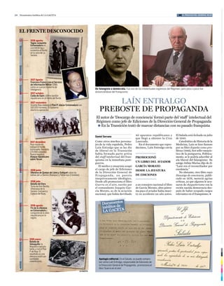 24   Documentos Inéditos de La Gaceta                                                                                                                    #3 el fracaso del general rojo




     EL FRENTE DESCONOCIDO
              1936 agosto:
              Yagüe conquista   a
              Extremadura en   n
              una blitzkrieg y
              estabiliza el frente
                                te
              en la zona de La
              Serena.




              1937 Agosto:
              Francisco Franco crea el Servicio
                                      l S icio
                                             i
              de Información Militar (SIM)
              como un cuerpo moderno de
              inteligencia.                                                  De falangista a demócrata. Fue uno de los intelectuales orgánicos del Régimen, pero poco a poco fue
                                                                             distanciándose del franquismo.
              1937 octubre:
              Caída de Gijón, último bastión

                                                                                    LaÍn entraLgo
                                               e.
              republicano en el frente del Norte.
              1937 noviembre:
              Vicente Rojo elabora el Plan P: atacar Extremadura con
              100.000 hombres. El Gobierno
               00.000
              aborta la operación.
               borta                                                            preboste de propaganda
                                                                             el autor de ‘Descargo de conciencia’ formó parte del ‘staff’ intelectual del
                                                                             Régimen como jefe de ediciones de la Dirección General de Propaganda
                                                                              l en la transición trató de marcar distancias con su pasado franquista

                                                                                                                   40 aparatos republicanos y          el Saluda está fechado en julio
                                                                             Daniel Serrano
                                                                                                                   que llegó a obtener la cruz         de 1940.
              1937 diciembre:                                                como otros muchos persona-            Laureada.                              catedrático de Historia de la
              Rojo insiste en                                                jes de la vida española, Pedro          en el documento que repro-        Medicina, Laín se hizo famoso
              romper el frente                                               Laín entralgo que se las dio          ducimos, Laín entralgo envía        por su libro España como pro-
              extremeño. Necesita
              170.000 soldados.                                              de liberal en la transición                                               blema (1949), best seller ensayís-
              Nueva negativa.                                                había formado parte activa                                                tico de la postguerra. Política-
              Ataque republicano                                             del staff intelectual del fran-       promocionó                          mente, se le podría adscribir al
              sobre Teruel.                                                  quismo en la inmediata post-                                              ala liberal del falangismo Su
                                                                             guerra.                               un libro del aviador                amigo Julián Marías dijo de él:
                                                                                el médico y ensayista ocupó        garcía morato                       “Laín era el reconciliador por
              1938 junio:                                                    el cargo de jefe de ediciones         desde la jefatura                   excelencia.”
              Ofensiva de Queipo de Llano y Saliquet sobre las               de la Dirección General de                                                   No obstante, otro libro suyo
              bolsas de La Serena (Badajoz) y Peñarroya (Córdoba).           Propaganda , un puesto                de ediciones                        Descargo de conciencia, publi-
                                                                             inequívocamente ideológico.                                               cado en 1976, mereció agrias
              1938 julio:                                                    Desde allí promociona el libro                                            críticas, ya que algunos le acu-
              Batalla del Ebro.                                              Guerra en el aire, escrito por        a un consejero nacional el libro    saron de chaqueterismo con la
              Toma de Don Benito,
              Villanueva de la                                               el comandante Joaquín Gar-            de García Morato, obra póstu-       recién nacida democracia des-
              Serena, Castuera y                                             cía Morato, as de la aviación         ma pues el aviador había muer-      pués de haber ocupado cargos
              Cabeza del Buey.                                               nacional, que había derribado         to en accidente un año antes.       relevantes en el franquismo. l



              1938 agosto:
              Fin de la ofensiva
              en Extremadura y
              conquista de la zona
              republicana en la
              región.




             1939 enero:
             Batalla de
             Valsequillo: la
             República ejecuta
             tarde y mal el Plan
                               n
             P de Rojo. El
             resultado es una
             ofensiva inútil con
             combates                                                           Apología editorial. En el Saluda, se puede compro-
             violentísimos.                                                     bar cómo Laín Entralgo, responsable de Ediciones de
                                                                                la Direccción General de Propaganda, promociona el
                                                                                libro ‘Guerra en el aire’.
                                                                 LA GACETA
 