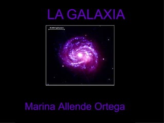 LA   GALAXIA Marina Allende Ortega 