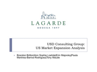 USD Consulting Group:
US Market Expansion Analysis


Brandon Britton|Ann Sophie Loehde|Erin Majorsky|Paula
Martinez-Barros-Rodriguez|Tony Maude

 