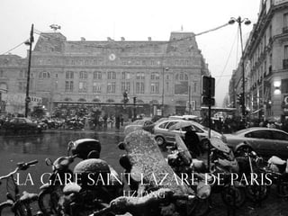 La Gare Saint Lazare de Paris
            Liz Jang
 