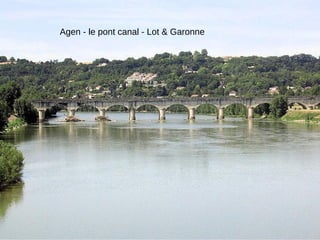 Agen - le pont canal - Lot & Garonne

 